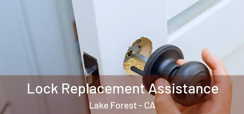  Lock Replacement Assistance Lake Forest - CA